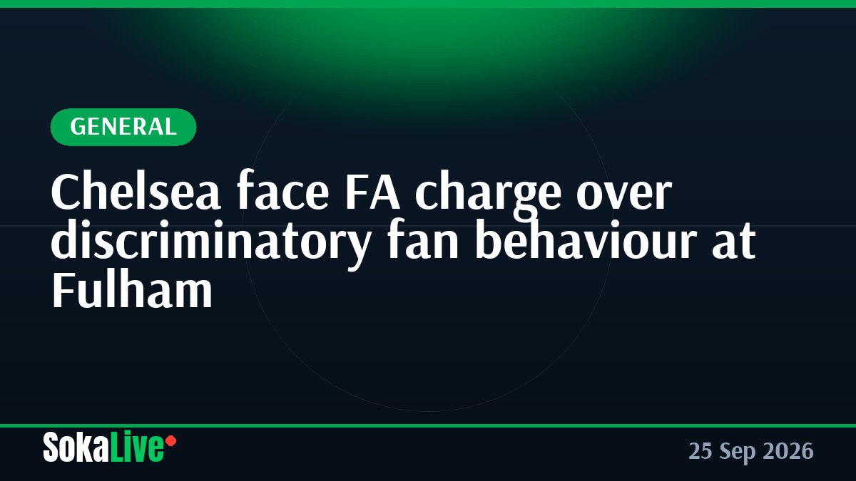 Chelsea face FA charge over discriminatory fan behaviour at Fulham
