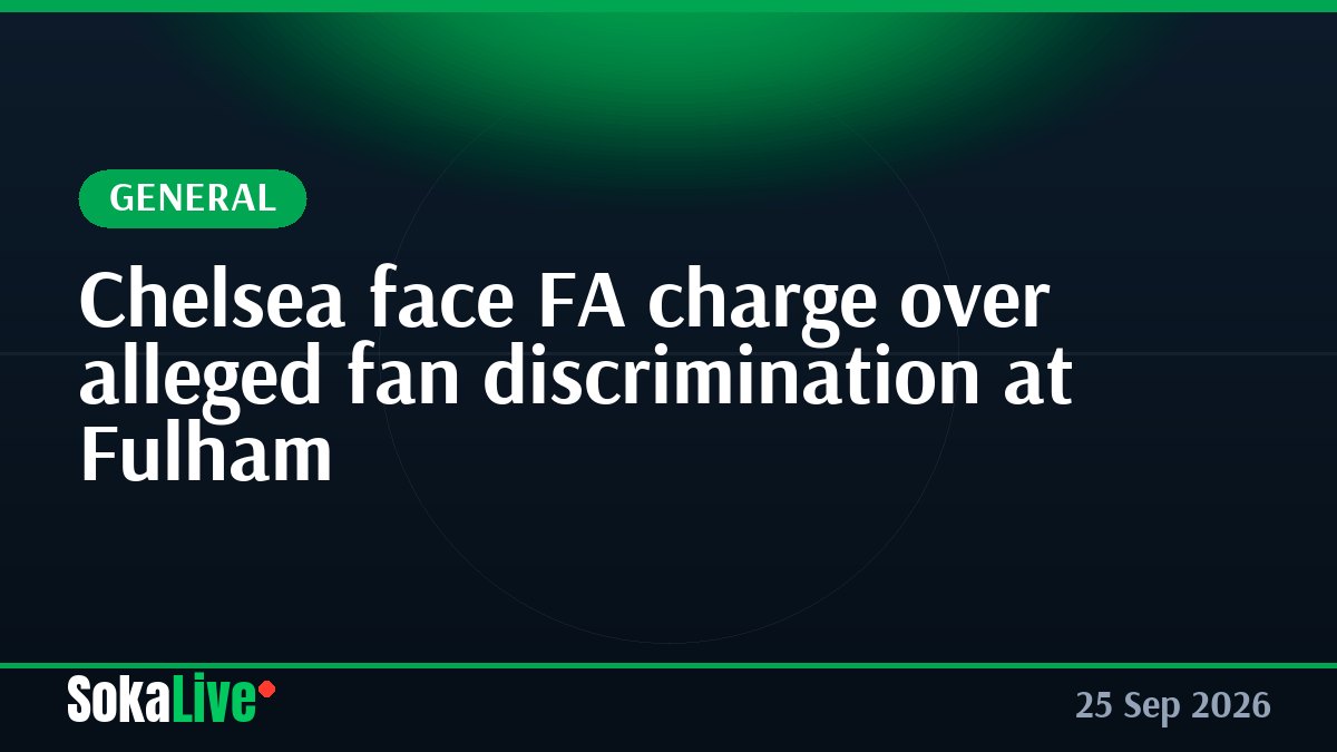 Chelsea face FA charge over alleged fan discrimination at Fulham