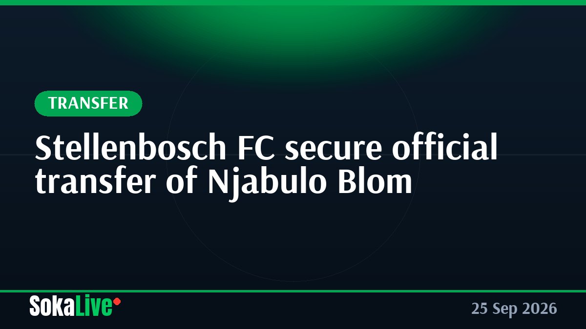 Stellenbosch FC secure official transfer of Njabulo Blom