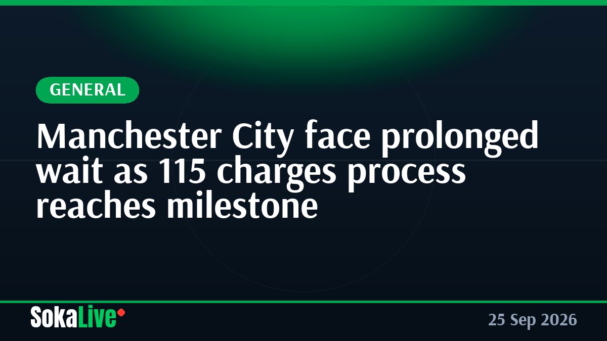 Manchester City face prolonged wait as 115 charges process reaches milestone