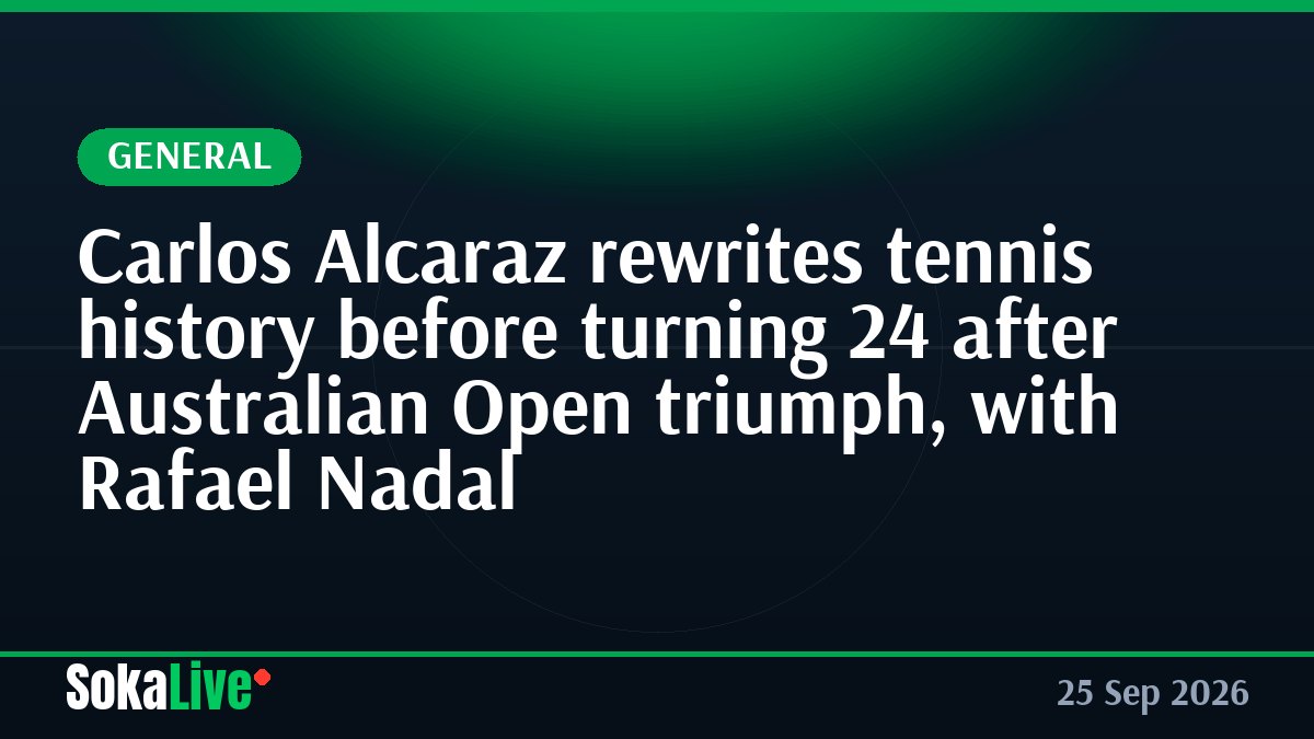 Carlos Alcaraz rewrites tennis history before turning 24 after Australian Open triumph, with Rafael Nadal