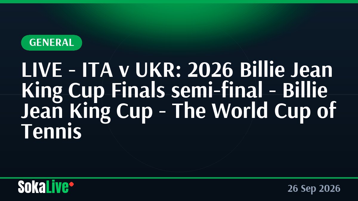 LIVE - ITA v UKR: 2026 Billie Jean King Cup Finals semi-final - Billie Jean King Cup - The World Cup of Tennis