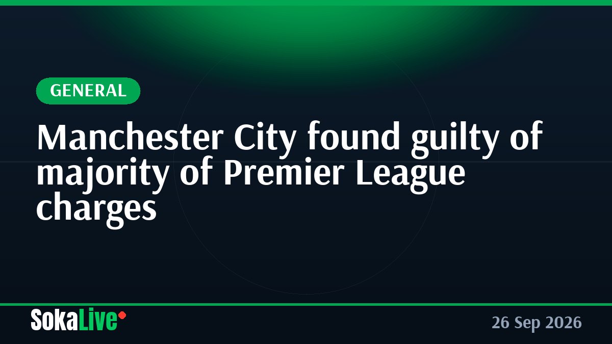 Manchester City found guilty of majority of Premier League charges
