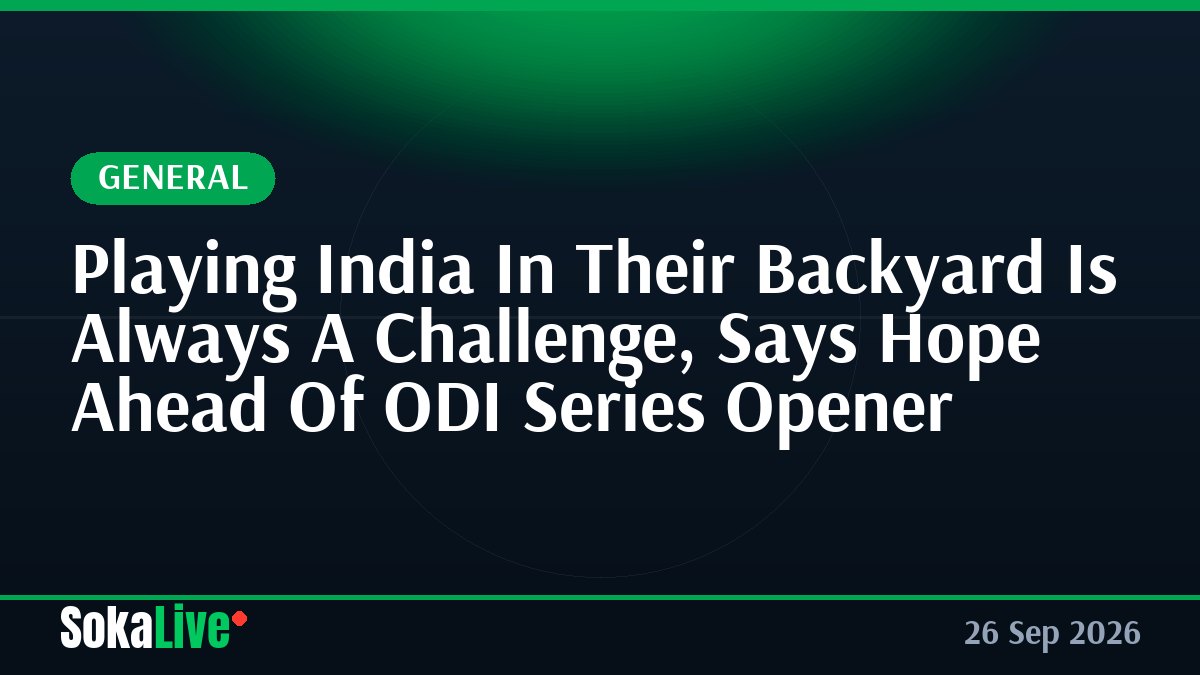 Playing India In Their Backyard Is Always A Challenge, Says Hope Ahead Of ODI Series Opener
