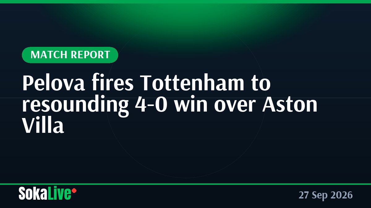 Pelova fires Tottenham to resounding 4-0 win over Aston Villa
