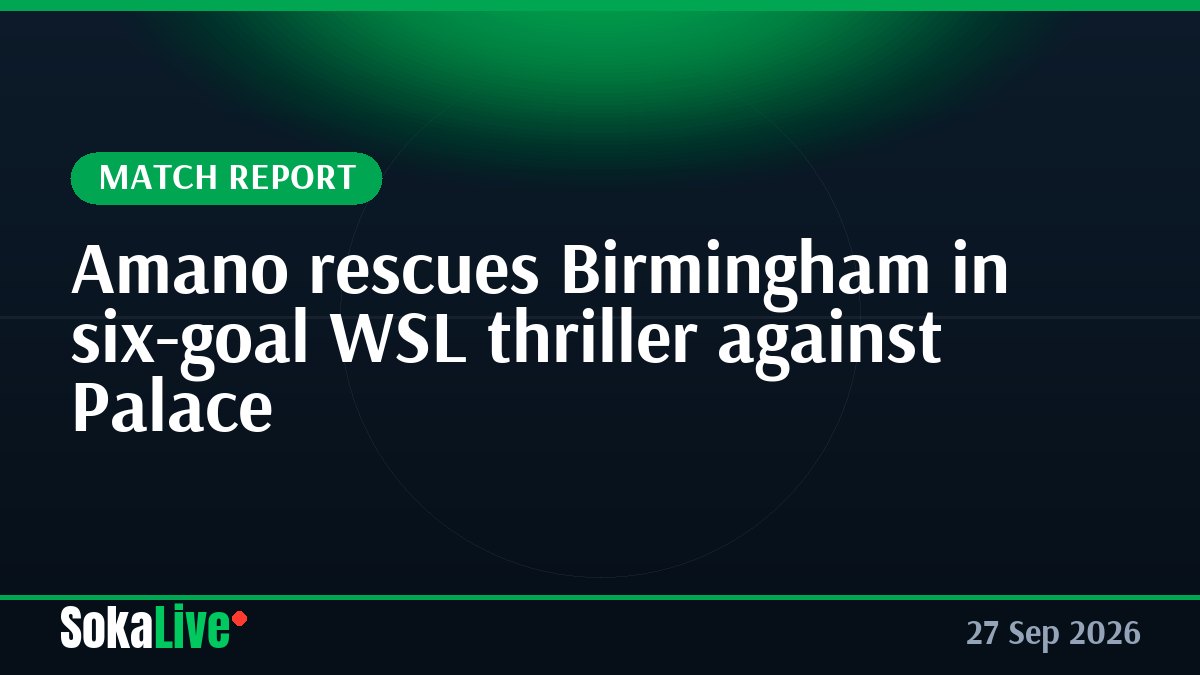 Amano rescues Birmingham in six-goal WSL thriller against Palace