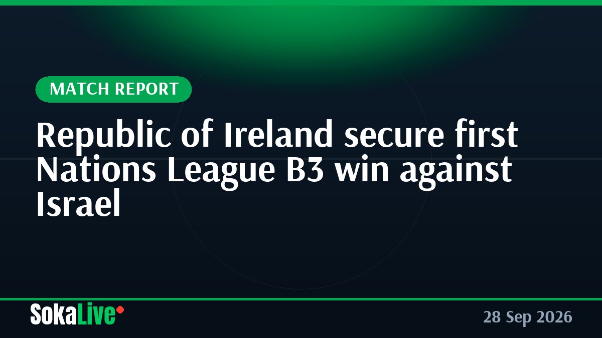 Republic of Ireland secure first Nations League B3 win against Israel