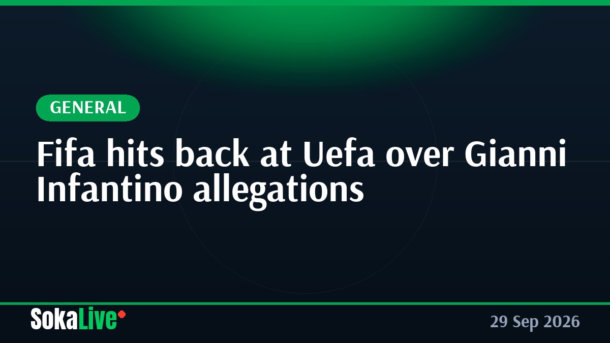 Fifa hits back at Uefa over Gianni Infantino allegations