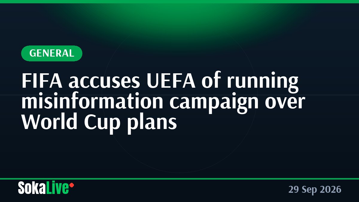FIFA accuses UEFA of running misinformation campaign over World Cup plans