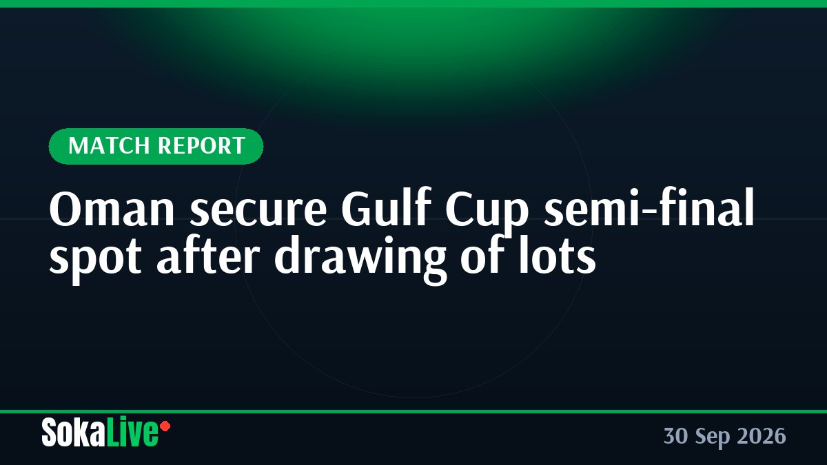 Oman secure Gulf Cup semi-final spot after drawing of lots