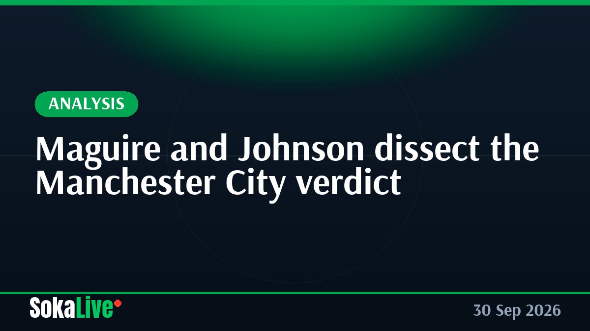 Maguire and Johnson dissect the Manchester City verdict