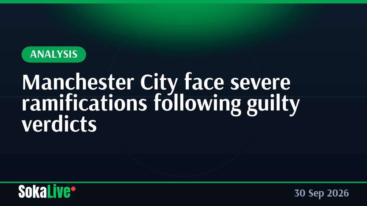 Manchester City face severe ramifications following guilty verdicts