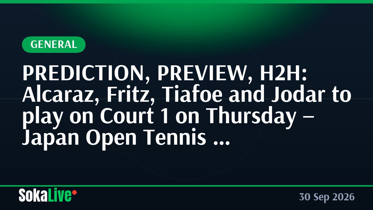 PREDICTION, PREVIEW, H2H: Alcaraz, Fritz, Tiafoe and Jodar to play on Court 1 on Thursday – Japan Open Tennis Championships