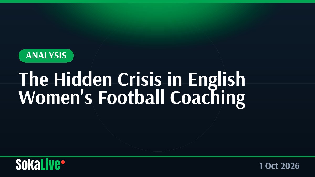 The Hidden Crisis in English Women's Football Coaching