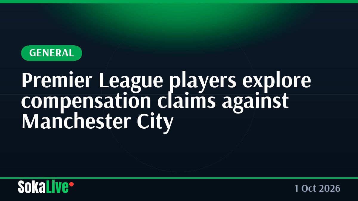 Premier League players explore compensation claims against Manchester City