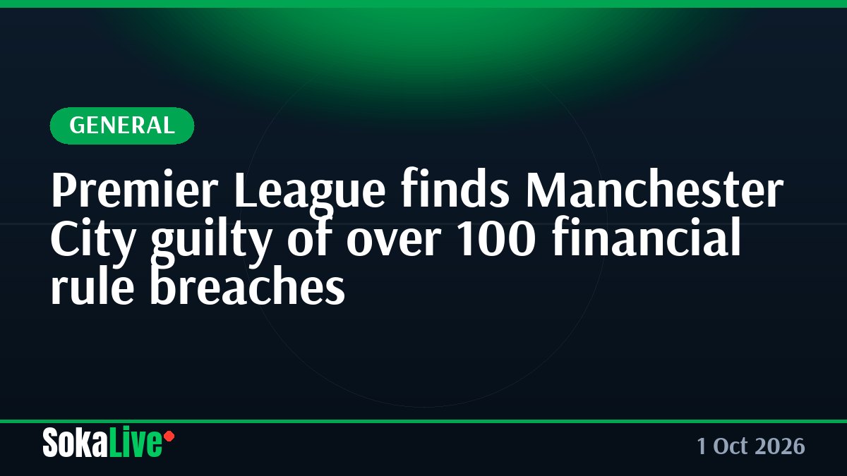 Premier League finds Manchester City guilty of over 100 financial rule breaches