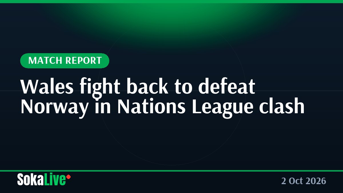 Wales fight back to defeat Norway in Nations League clash
