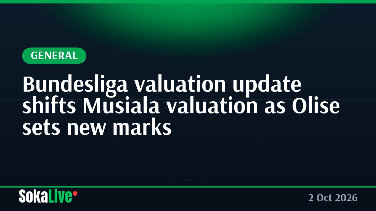 Bundesliga valuation update shifts Musiala valuation as Olise sets new marks