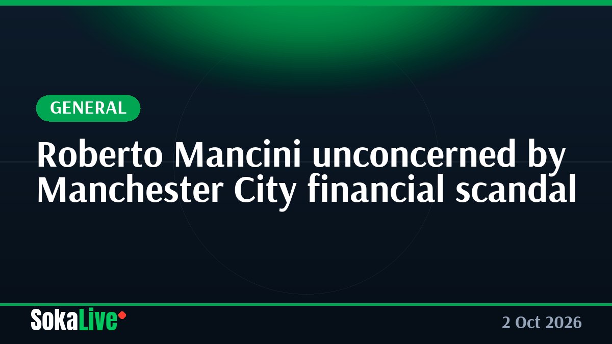 Roberto Mancini unconcerned by Manchester City financial scandal
