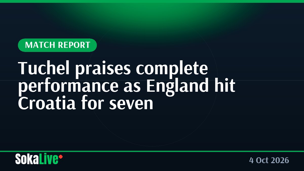 Tuchel praises complete performance as England hit Croatia for seven