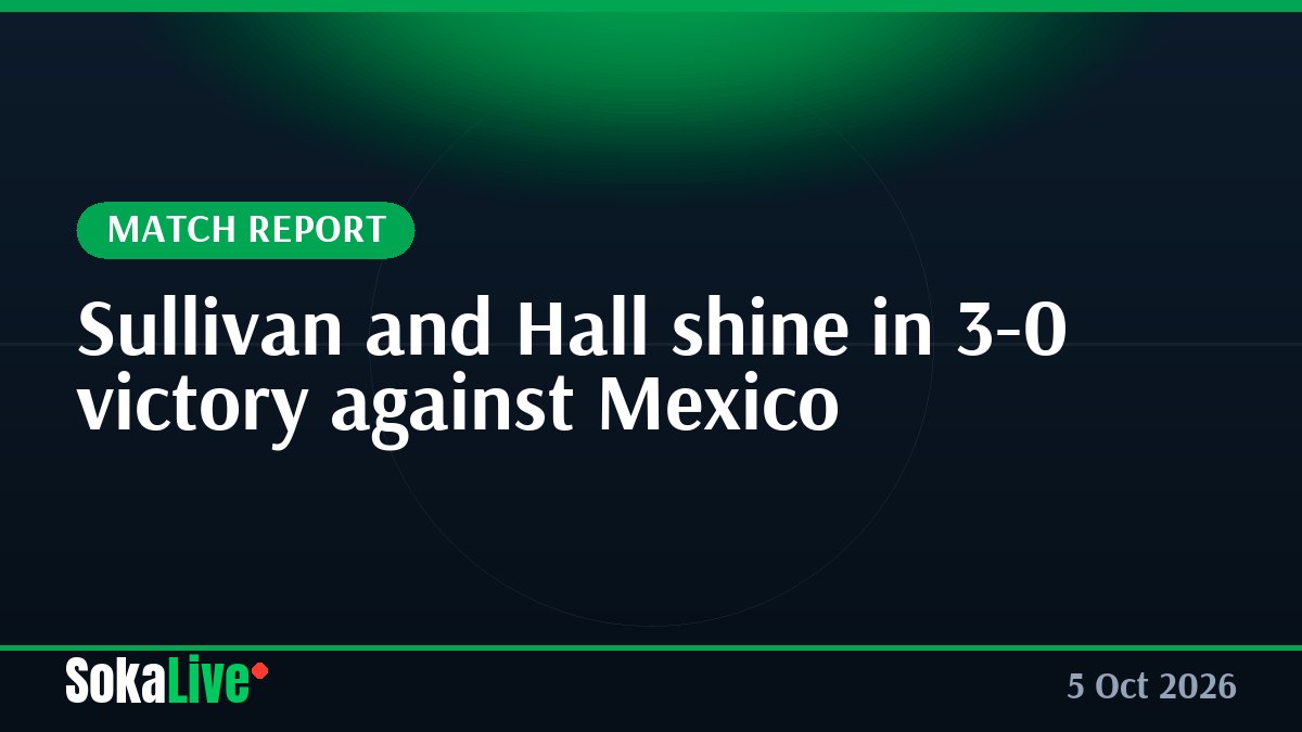 Sullivan and Hall shine in 3-0 victory against Mexico