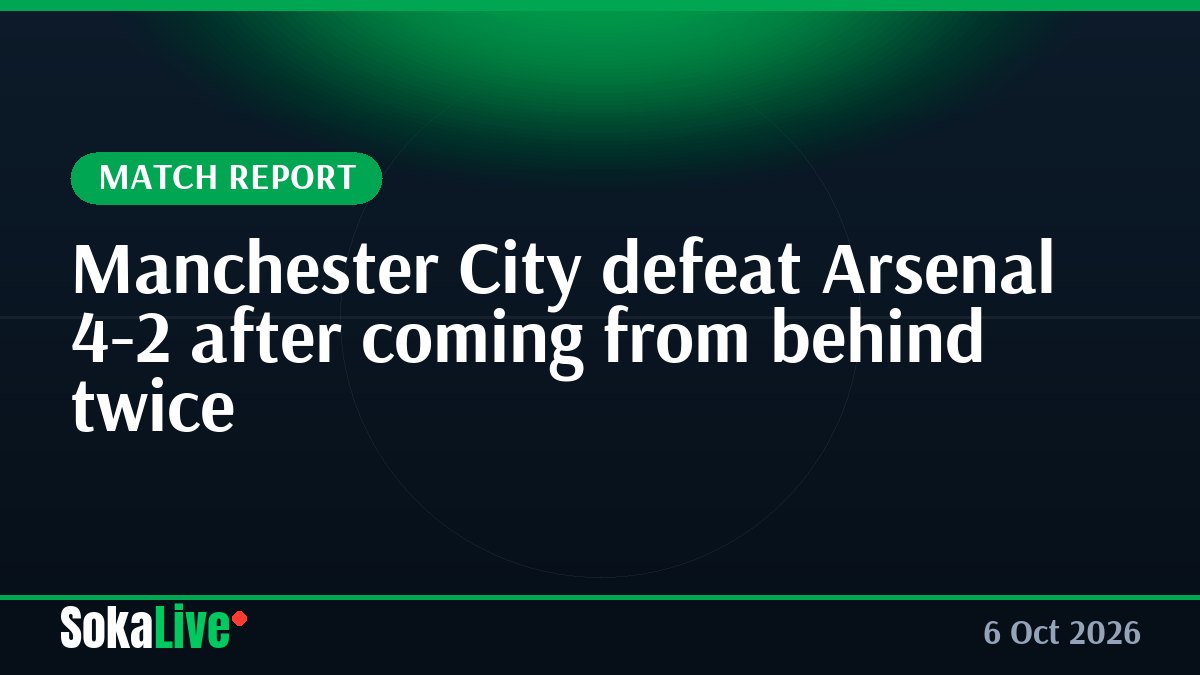 Manchester City defeat Arsenal 4-2 after coming from behind twice