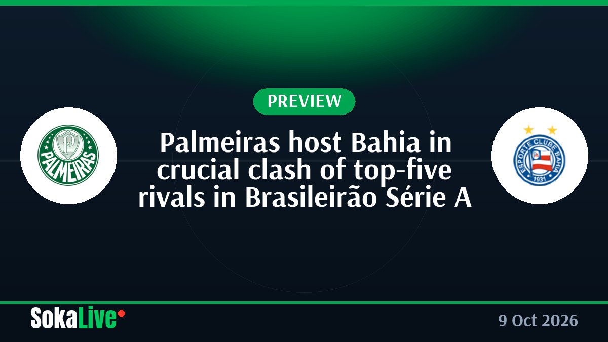 Palmeiras host Bahia in crucial clash of top-five rivals in Brasileirão Série A
