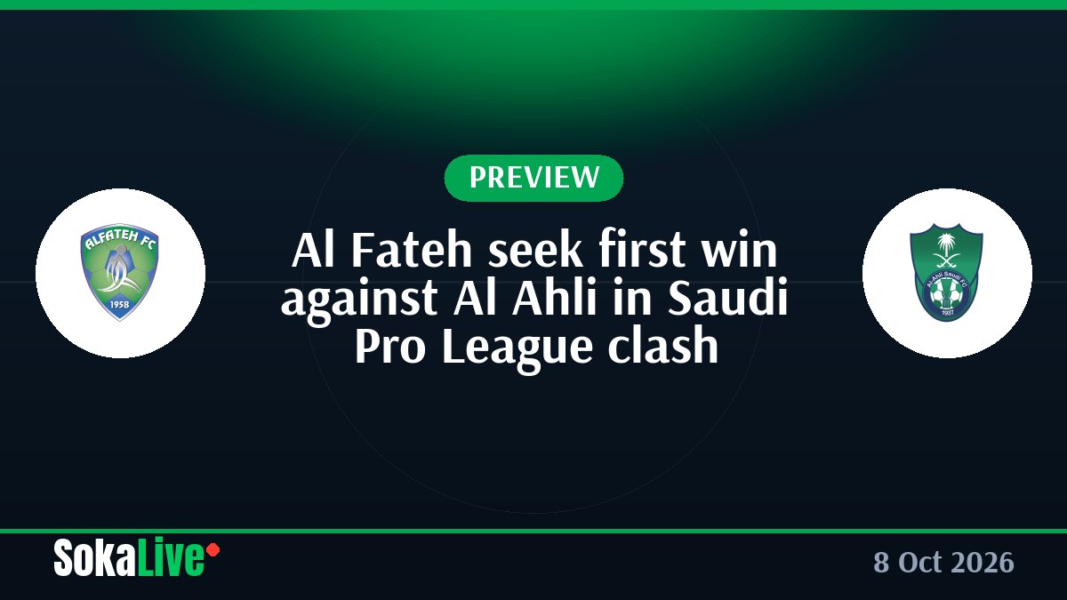 Al Fateh seek first win against Al Ahli in Saudi Pro League clash