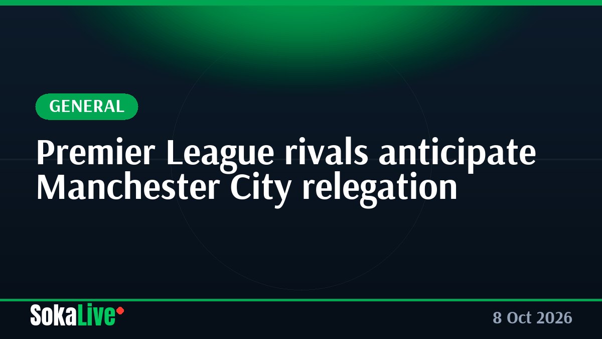 Premier League rivals anticipate Manchester City relegation