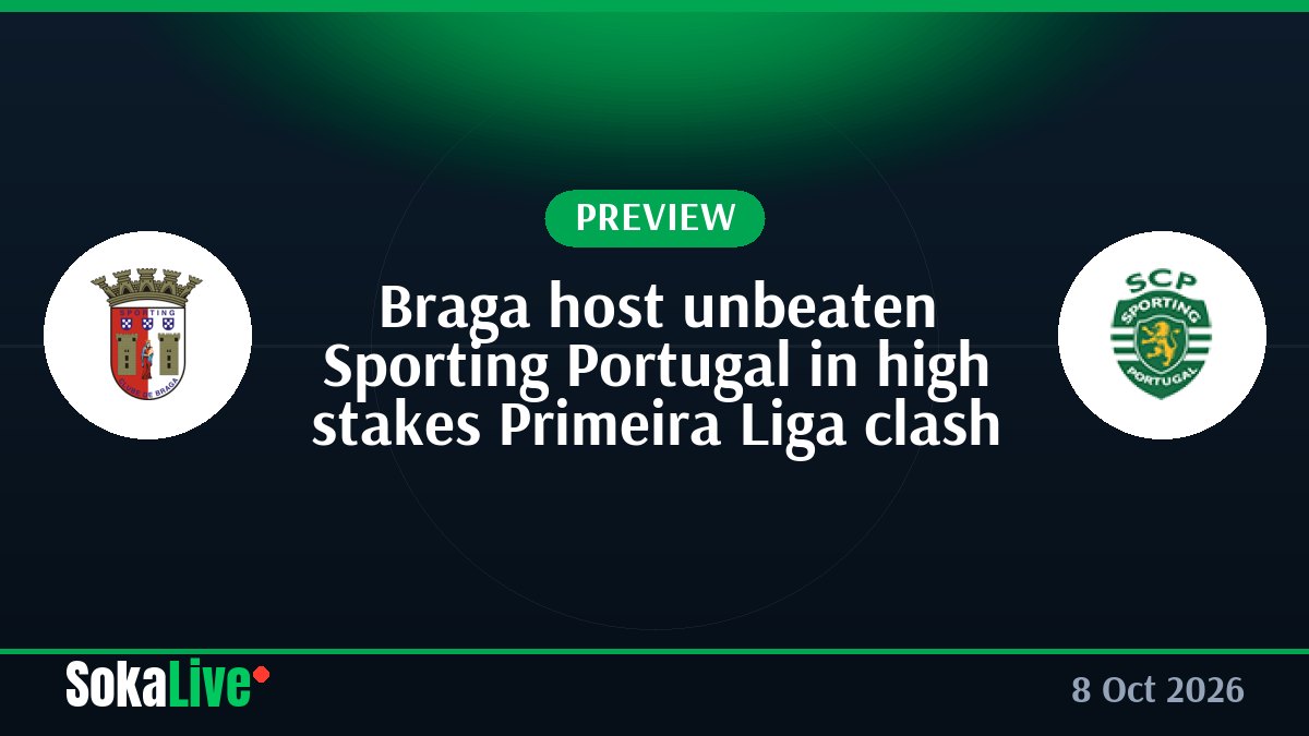 Braga host unbeaten Sporting Portugal in high stakes Primeira Liga clash