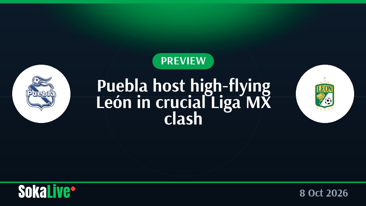 Puebla host high-flying León in crucial Liga MX clash