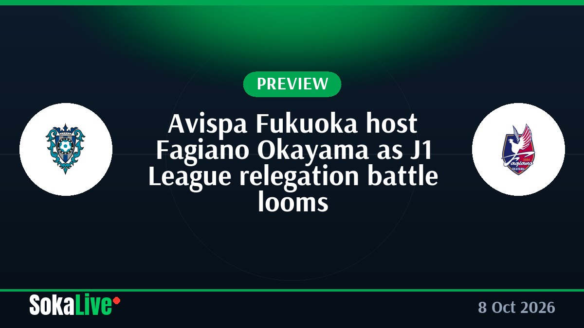 Avispa Fukuoka host Fagiano Okayama as J1 League relegation battle looms