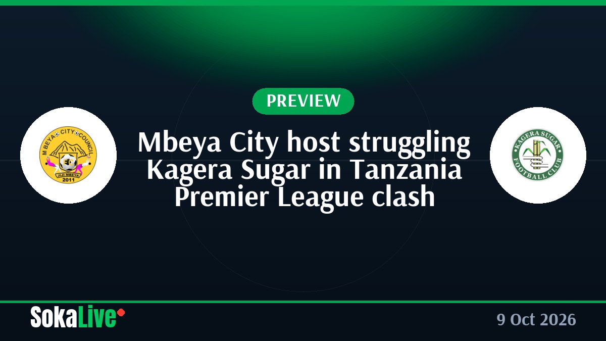 Mbeya City host struggling Kagera Sugar in Tanzania Premier League clash
