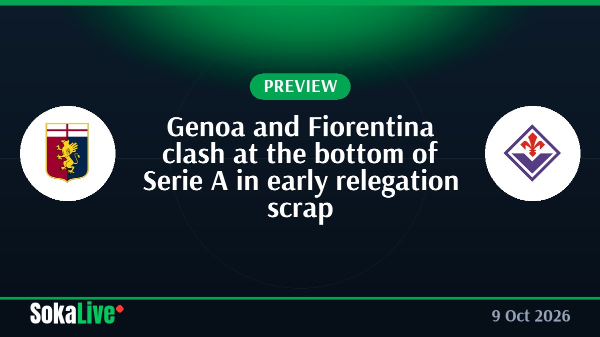 Genoa and Fiorentina clash at the bottom of Serie A in early relegation scrap