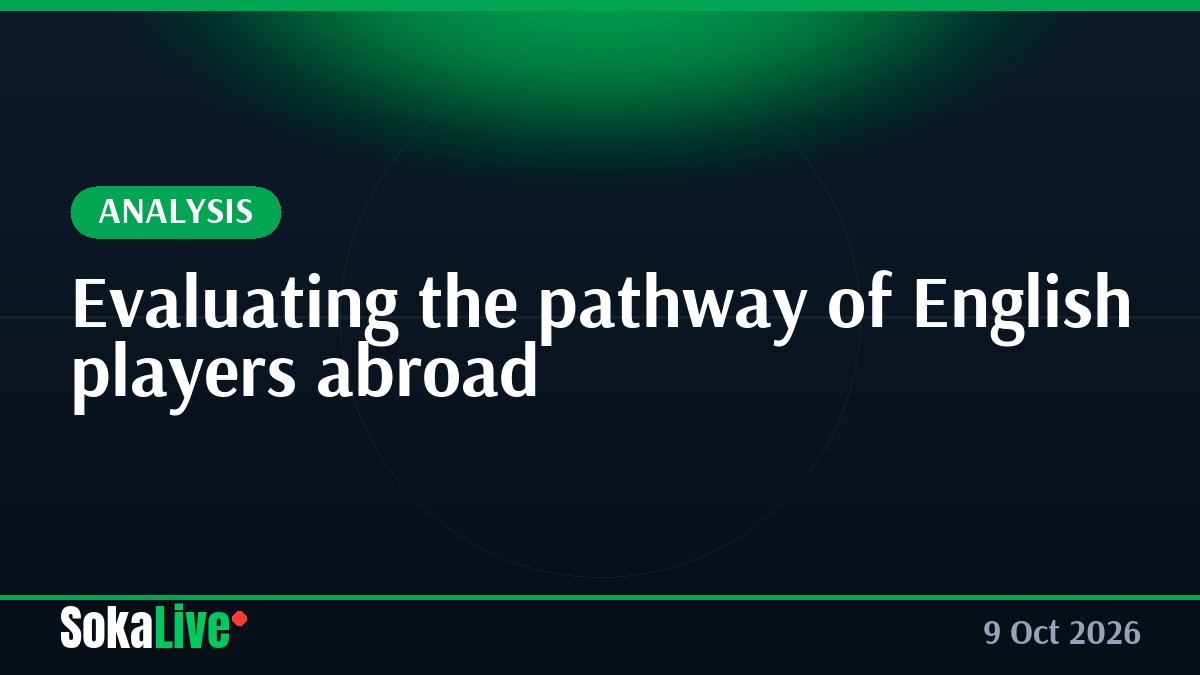 Evaluating the pathway of English players abroad