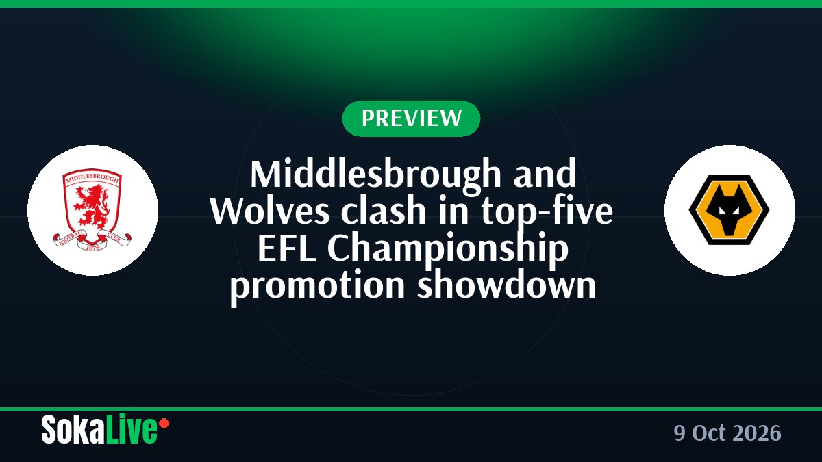 Middlesbrough and Wolves clash in top-five EFL Championship promotion showdown