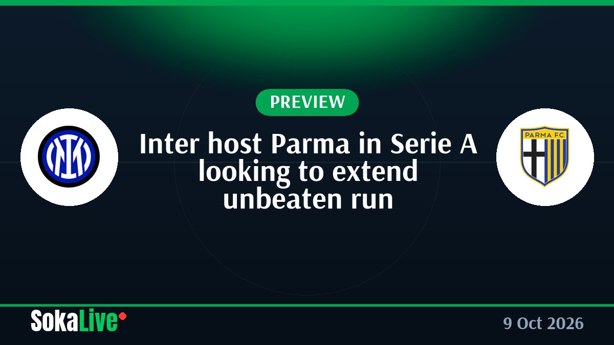 Inter host Parma in Serie A looking to extend unbeaten run