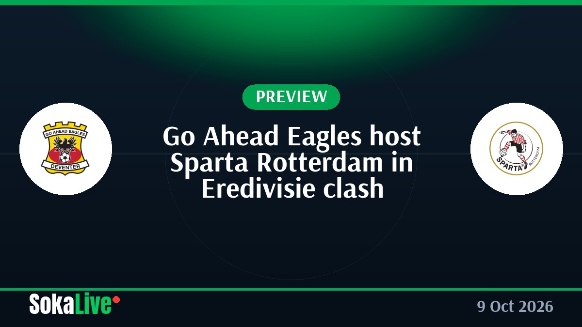 Go Ahead Eagles host Sparta Rotterdam in Eredivisie clash