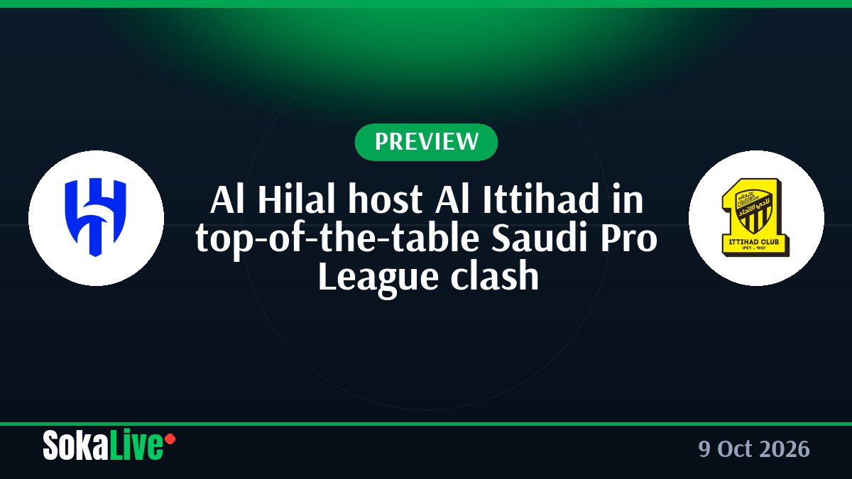Al Hilal host Al Ittihad in top-of-the-table Saudi Pro League clash