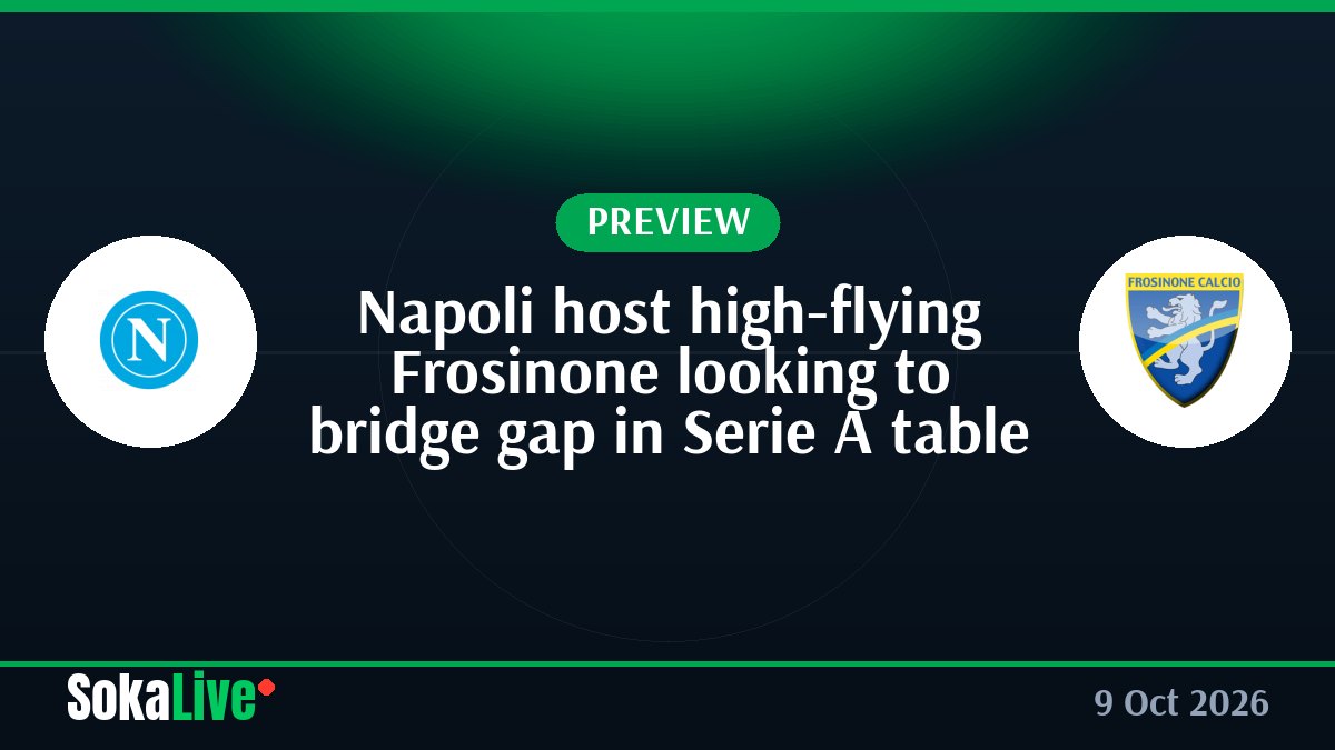 Napoli host high-flying Frosinone looking to bridge gap in Serie A table