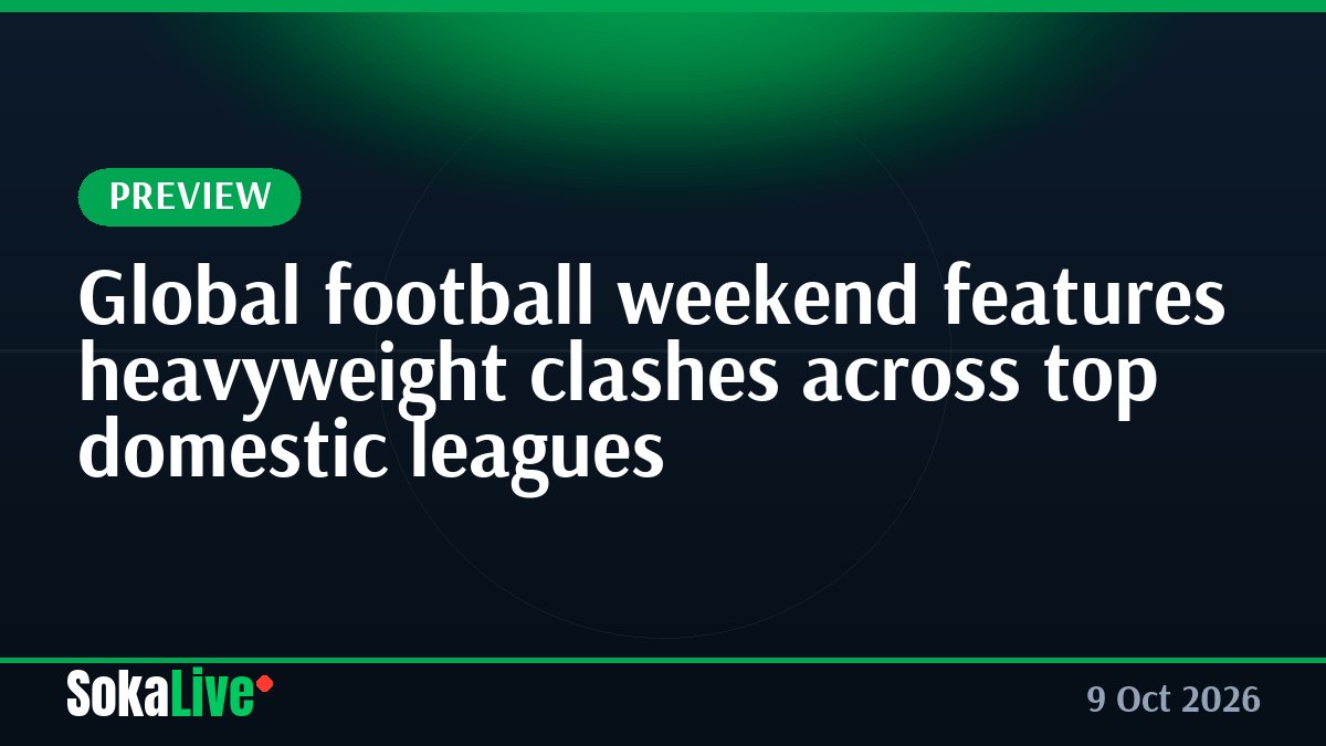 Global football weekend features heavyweight clashes across top domestic leagues