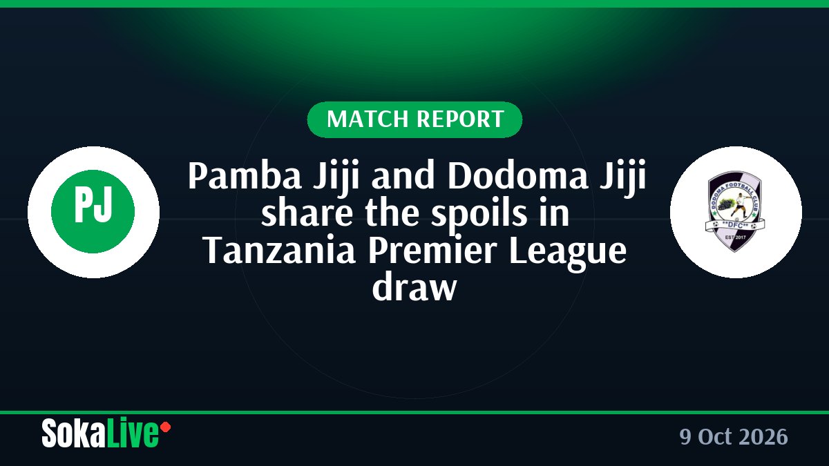 Pamba Jiji and Dodoma Jiji share the spoils in Tanzania Premier League draw