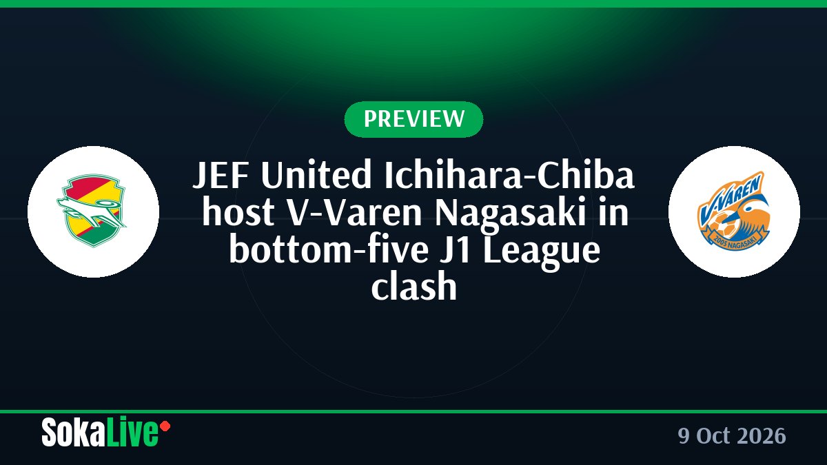 JEF United Ichihara-Chiba host V-Varen Nagasaki in bottom-five J1 League clash