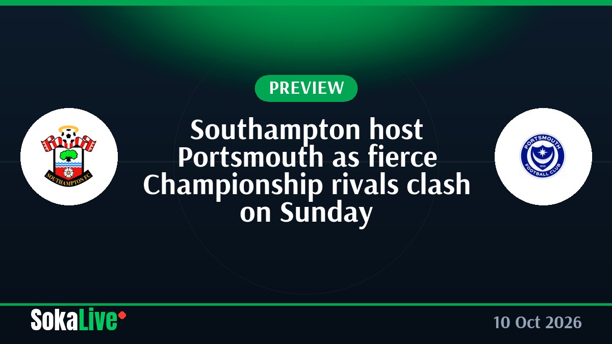 Southampton host Portsmouth as fierce Championship rivals clash on Sunday
