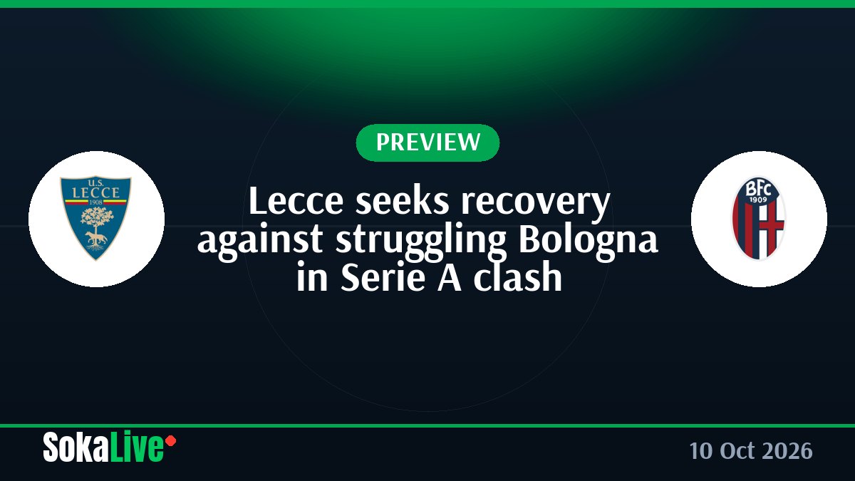 Lecce seeks recovery against struggling Bologna in Serie A clash