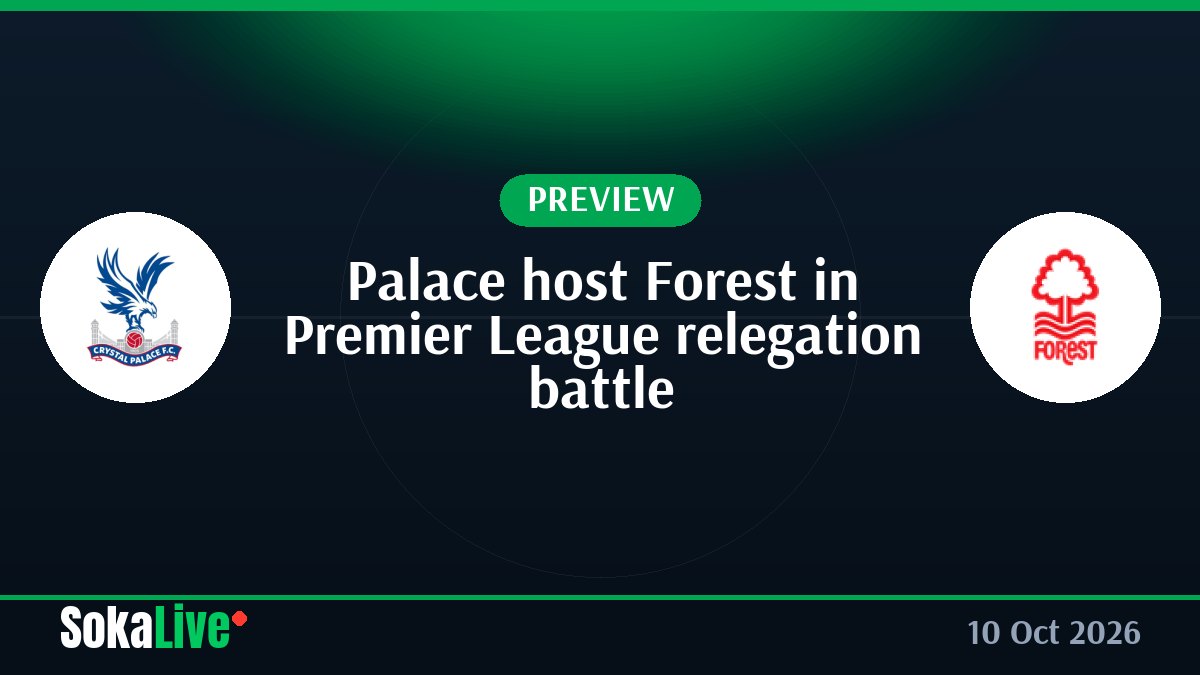 Palace host Forest in Premier League relegation battle