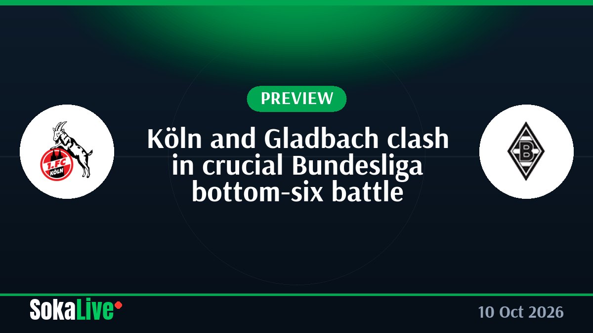 Köln and Gladbach clash in crucial Bundesliga bottom-six battle