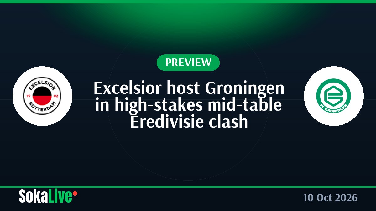 Excelsior host Groningen in high-stakes mid-table Eredivisie clash