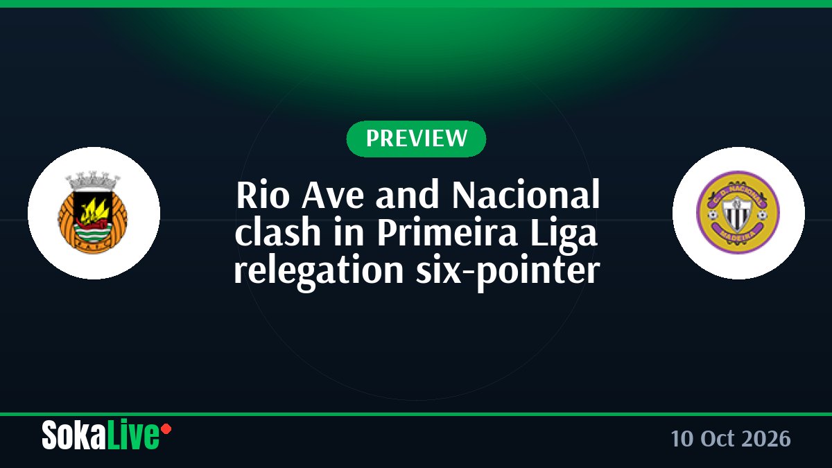 Rio Ave and Nacional clash in Primeira Liga relegation six-pointer
