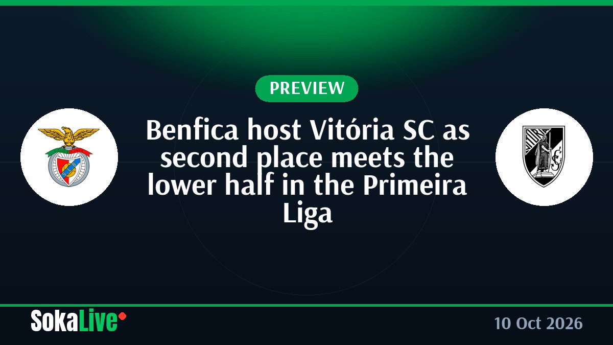 Benfica host Vitória SC as second place meets the lower half in the Primeira Liga